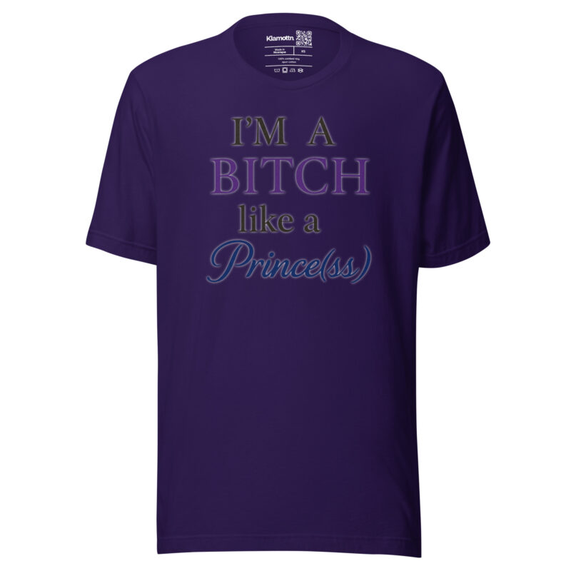 I'm a Bitch like a Prince(ss) Unisex-T-Shirt – T-Shirts – klamottn.de