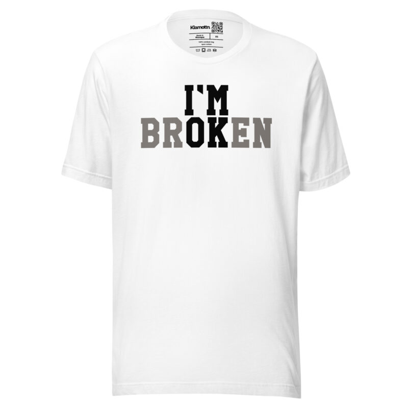 I'm Broken - I'm Ok Unisex-T-Shirt – T-Shirts – klamottn.de