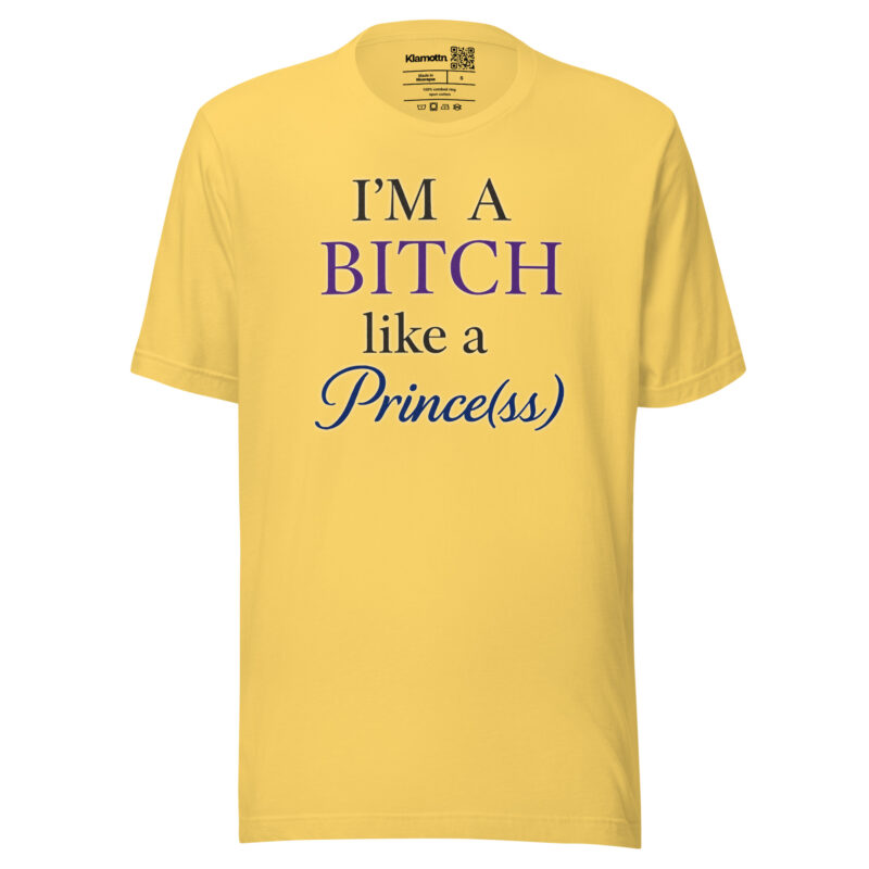 I'm a Bitch like a Prince(ss) Unisex-T-Shirt – T-Shirts – klamottn.de
