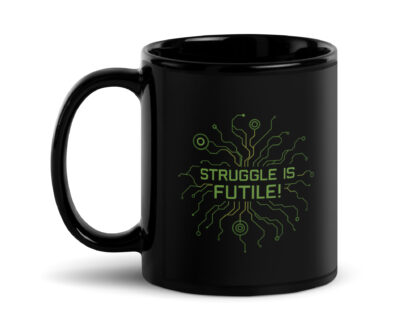 Struggle is futile Tasse – Home & Living – klamottn.de Struggle is futile Tasse – Home & Living – klamottn.de