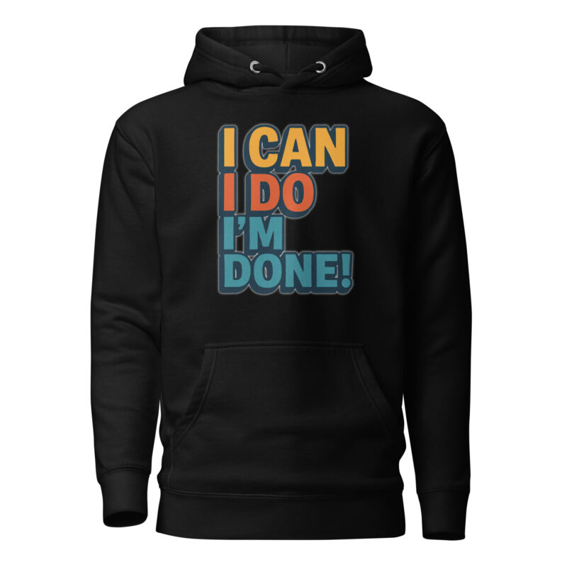 I Can I Do I'm Done Unisex-Kapuzenpullover – Hoodies – klamottn.de