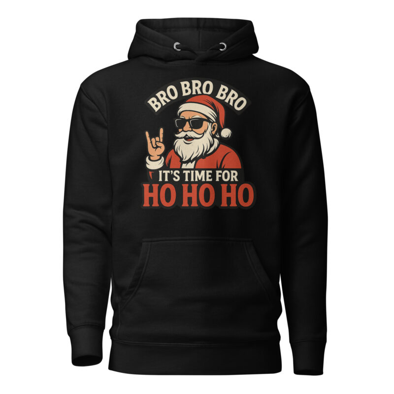 Bro Bro Bro It's Time for Ho Ho Ho Unisex-Kapuzenpullover – Hoodies – klamottn.de