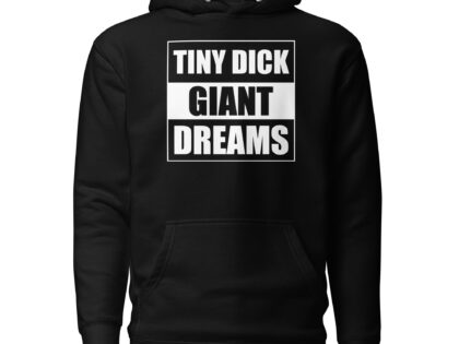 Tiny Dick Giant Dreams Unisex-Kapuzenpullover – Hoodies – klamottn.de Tiny Dick Giant Dreams Unisex-Kapuzenpullover – Hoodies – klamottn.de