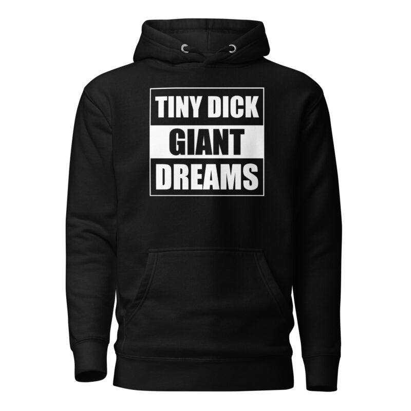 Tiny Dick Giant Dreams Unisex-Kapuzenpullover – Hoodies – klamottn.de
