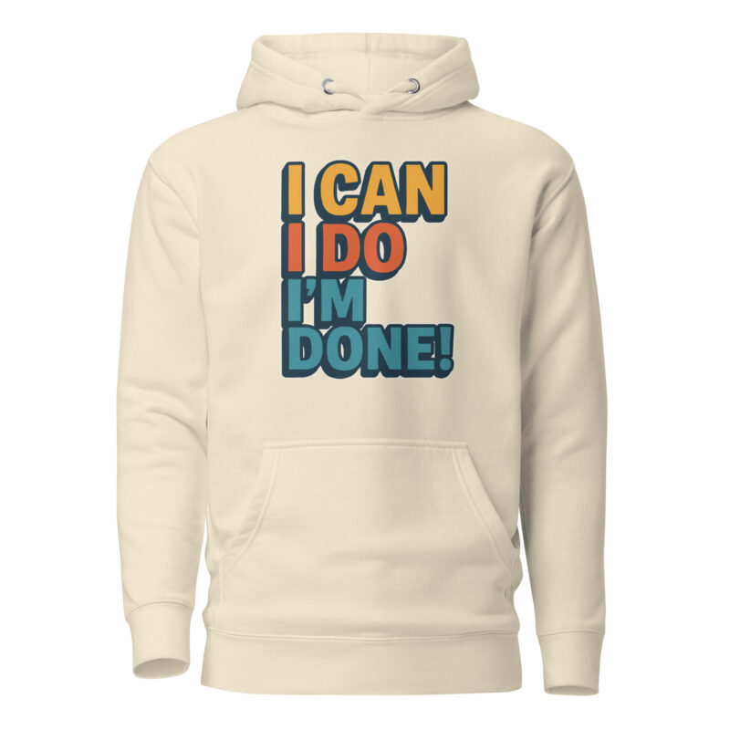 I Can I Do I'm Done Unisex-Kapuzenpullover – Hoodies – klamottn.de