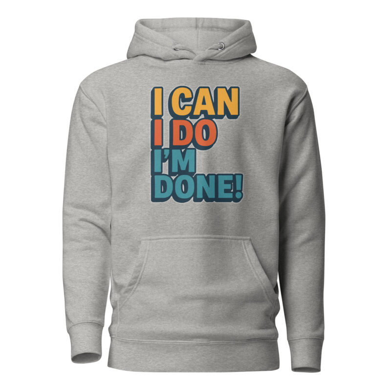 I Can I Do I'm Done Unisex-Kapuzenpullover – Hoodies – klamottn.de
