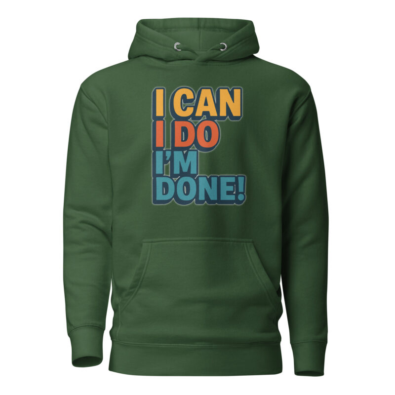 I Can I Do I'm Done Unisex-Kapuzenpullover – Hoodies – klamottn.de