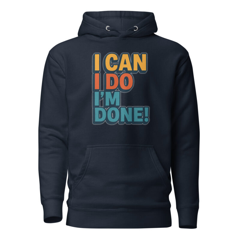 I Can I Do I'm Done Unisex-Kapuzenpullover – Hoodies – klamottn.de