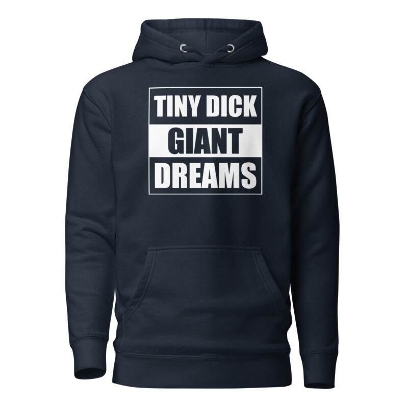 Tiny Dick Giant Dreams Unisex-Kapuzenpullover – Hoodies – klamottn.de