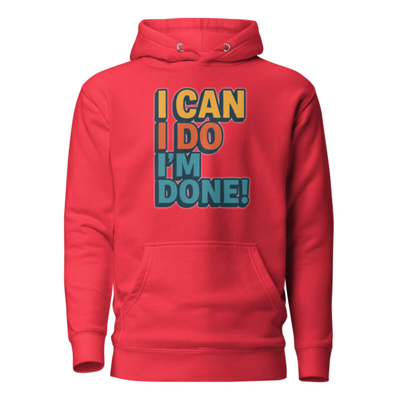 I Can I Do I'm Done Unisex-Kapuzenpullover – Hoodies – klamottn.de