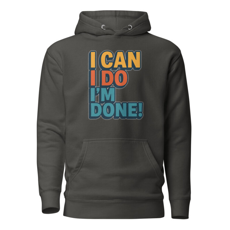 I Can I Do I'm Done Unisex-Kapuzenpullover – Hoodies – klamottn.de
