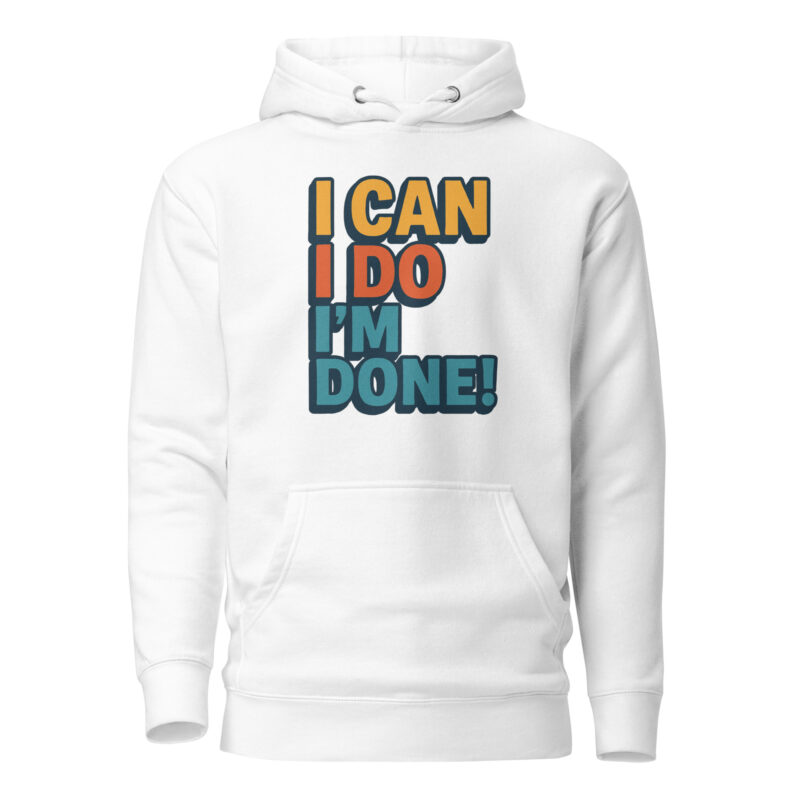 I Can I Do I'm Done Unisex-Kapuzenpullover – Hoodies – klamottn.de