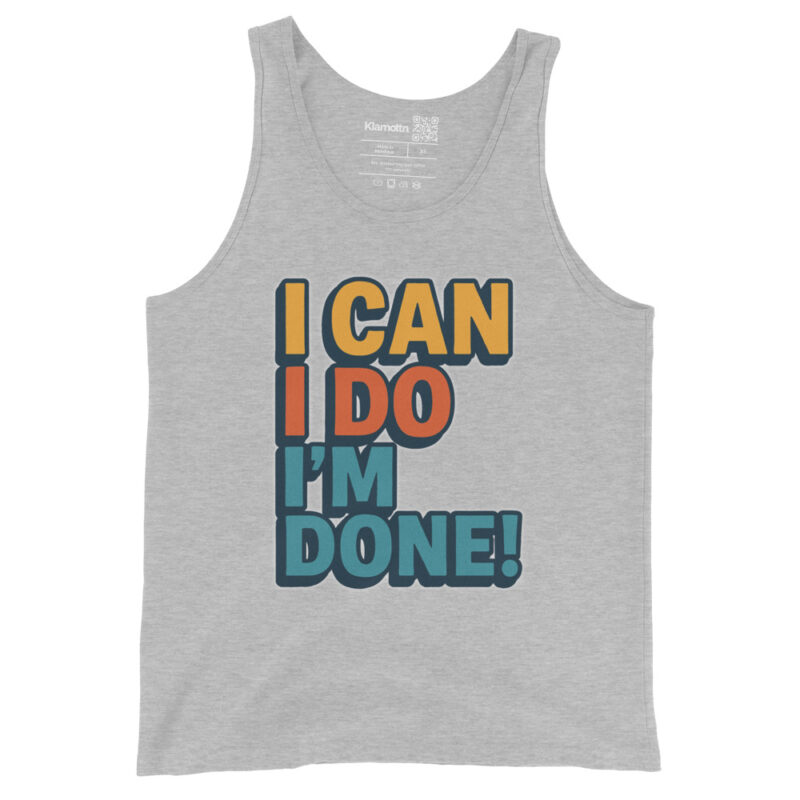 I Can I Do I'm Done Unisex-Tank-Top – Tank Tops – klamottn.de