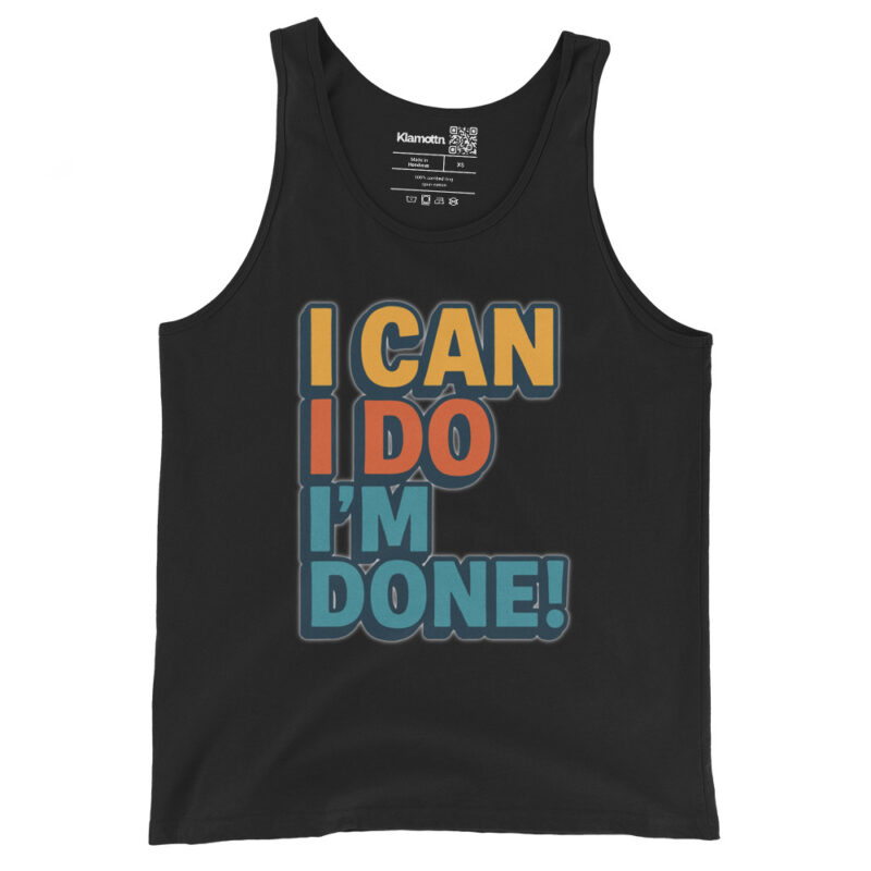 I Can I Do I'm Done Unisex-Tank-Top – Tank Tops – klamottn.de
