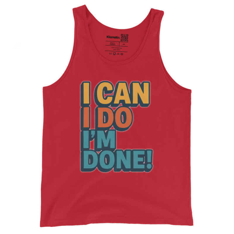 I Can I Do I'm Done Unisex-Tank-Top – Tank Tops – klamottn.de