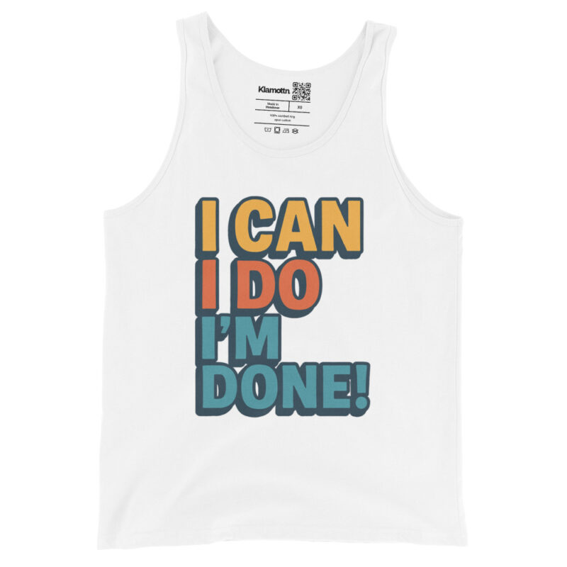 I Can I Do I'm Done Unisex-Tank-Top – Tank Tops – klamottn.de