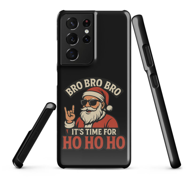 Bro Bro Bro It's Time for Ho Ho Ho Snapcase Samsung®-Hülle – Accessoires – klamottn.de