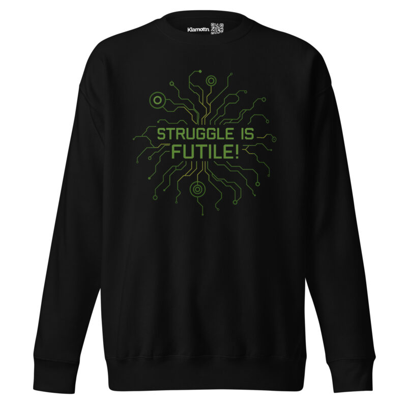 Struggle is futile Unisex-Premium-Pullover – Sweatshirts – klamottn.de