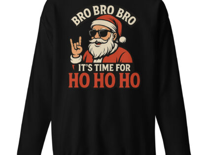 Bro Bro Bro It's Time for Ho Ho Ho Unisex-Premium-Pullover – Sweatshirts – klamottn.de Bro Bro Bro It's Time for Ho Ho Ho Unisex-Premium-Pullover – Sweatshirts – klamottn.de