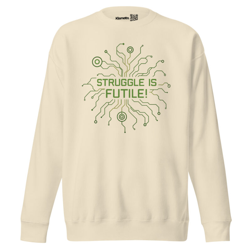 Struggle is futile Unisex-Premium-Pullover – Sweatshirts – klamottn.de