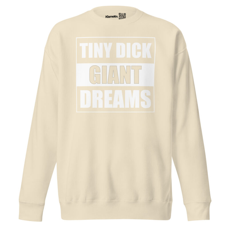 Tiny Dick Giant Dreams Unisex-Premium-Pullover – Sweatshirts – klamottn.de