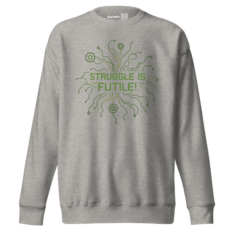 Struggle is futile Unisex-Premium-Pullover – Sweatshirts – klamottn.de