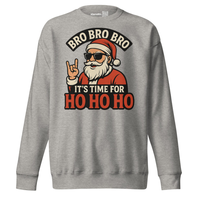 Bro Bro Bro It's Time for Ho Ho Ho Unisex-Premium-Pullover – Sweatshirts – klamottn.de