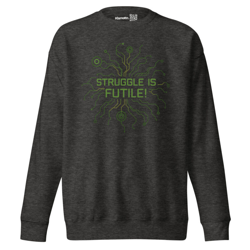 Struggle is futile Unisex-Premium-Pullover – Sweatshirts – klamottn.de