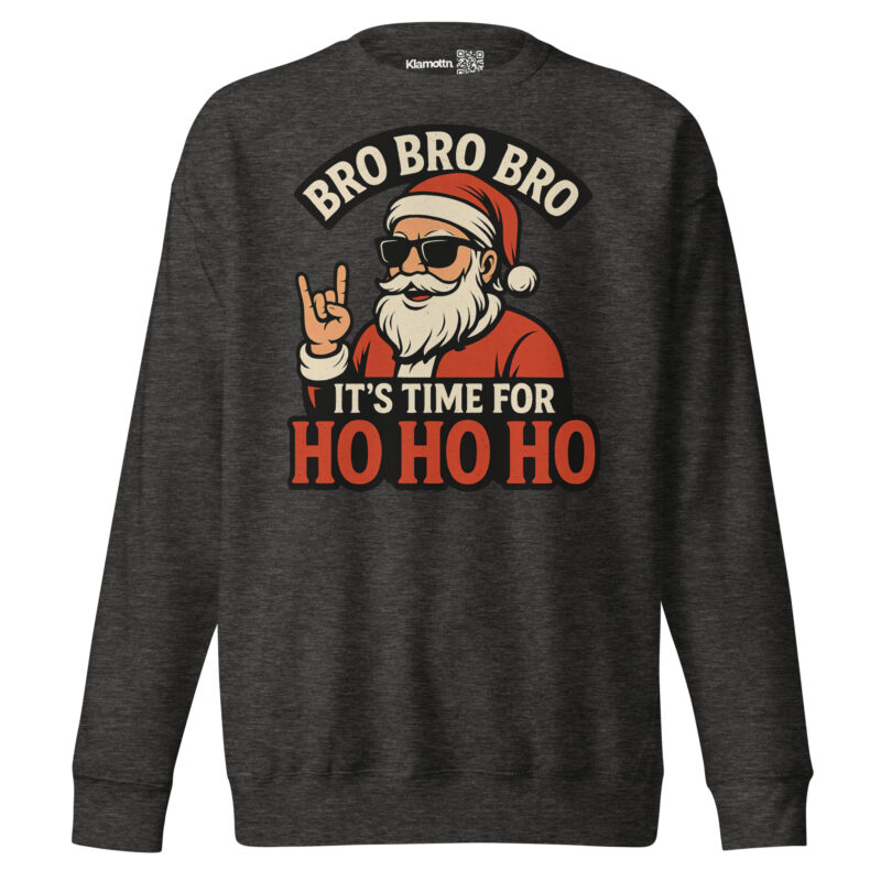 Bro Bro Bro It's Time for Ho Ho Ho Unisex-Premium-Pullover – Sweatshirts – klamottn.de