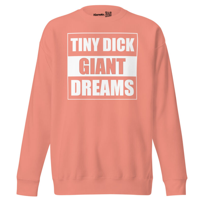 Tiny Dick Giant Dreams Unisex-Premium-Pullover – Sweatshirts – klamottn.de
