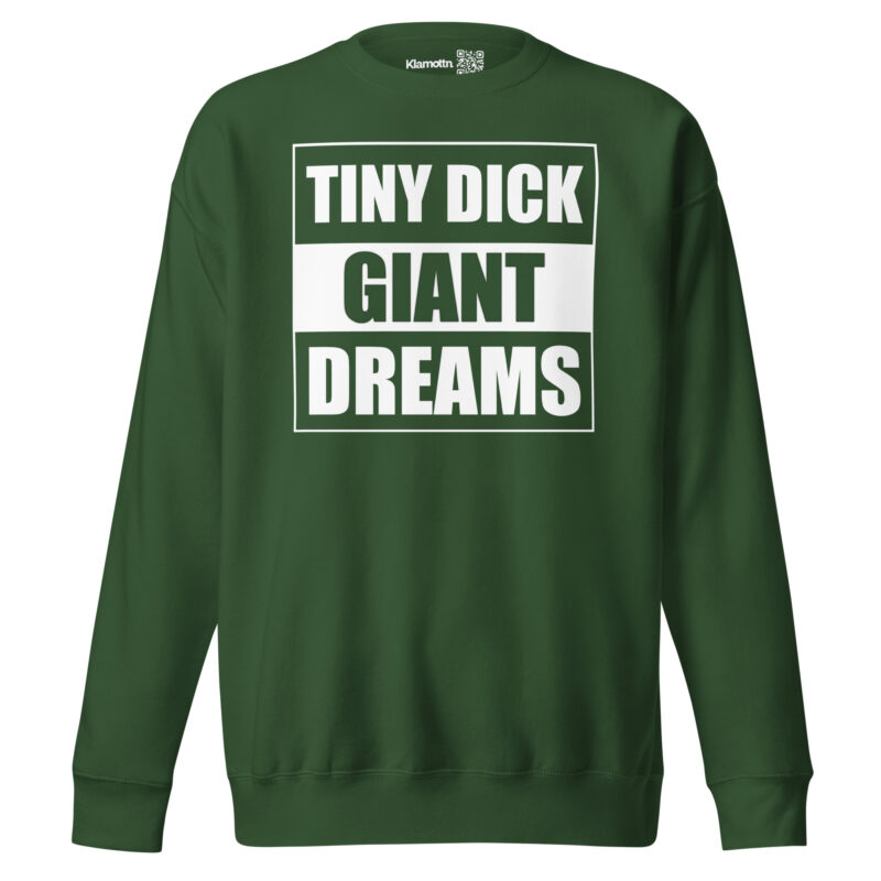 Tiny Dick Giant Dreams Unisex-Premium-Pullover – Sweatshirts – klamottn.de