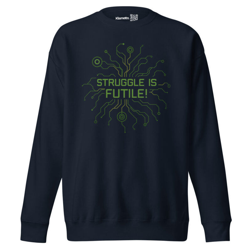 Struggle is futile Unisex-Premium-Pullover – Sweatshirts – klamottn.de