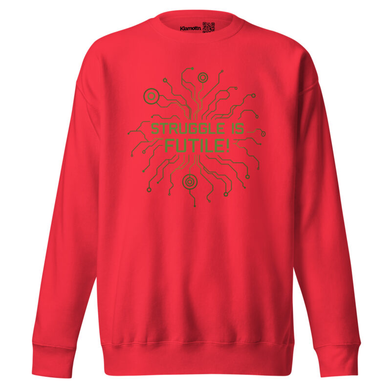 Struggle is futile Unisex-Premium-Pullover – Sweatshirts – klamottn.de
