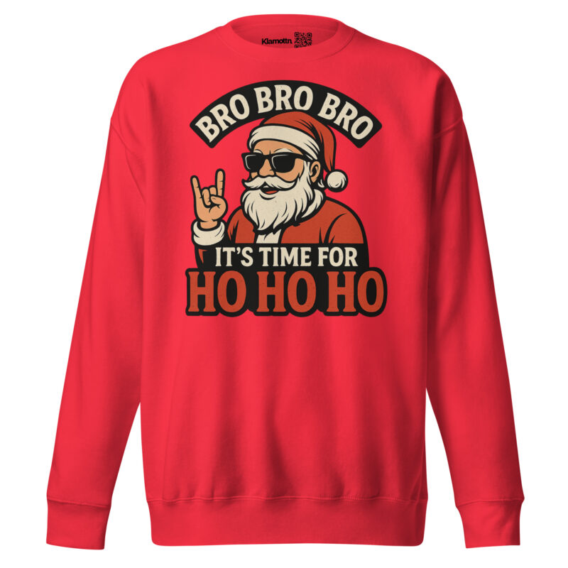 Bro Bro Bro It's Time for Ho Ho Ho Unisex-Premium-Pullover – Sweatshirts – klamottn.de