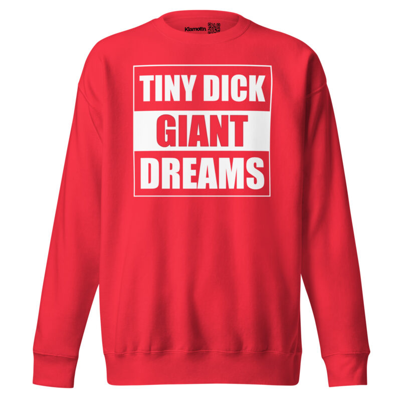 Tiny Dick Giant Dreams Unisex-Premium-Pullover – Sweatshirts – klamottn.de