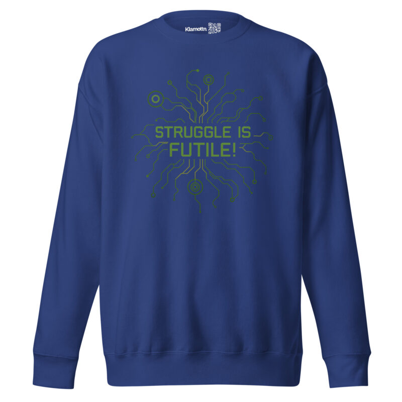 Struggle is futile Unisex-Premium-Pullover – Sweatshirts – klamottn.de