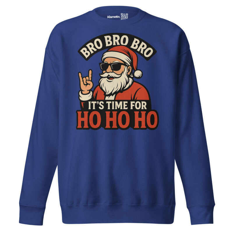 Bro Bro Bro It's Time for Ho Ho Ho Unisex-Premium-Pullover – Sweatshirts – klamottn.de