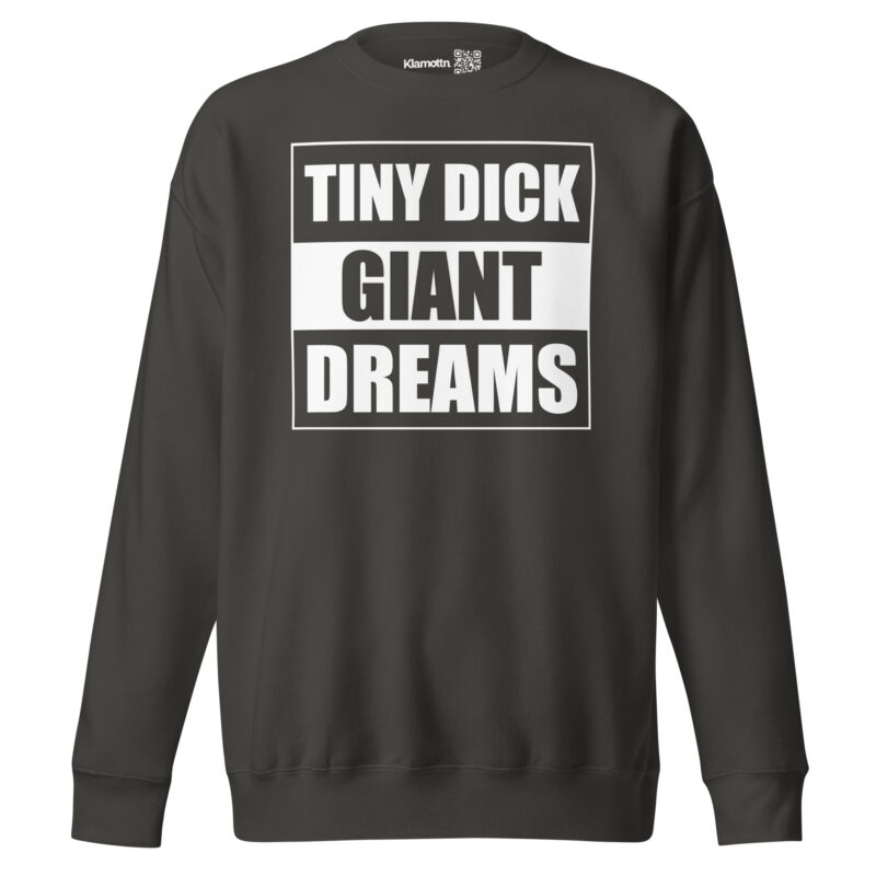 Tiny Dick Giant Dreams Unisex-Premium-Pullover – Sweatshirts – klamottn.de