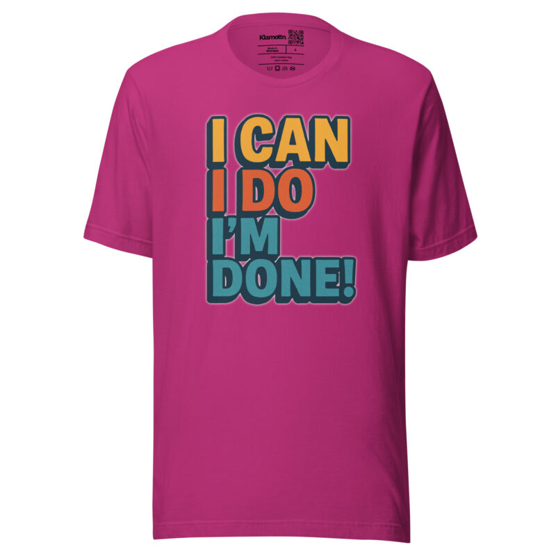I Can I Do I'm Done Unisex-T-Shirt – T-Shirts – klamottn.de