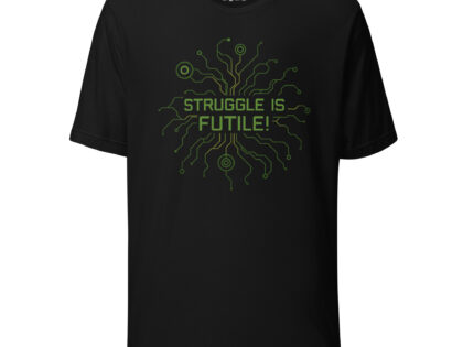 Struggle is futile Unisex-T-Shirt – T-Shirts – klamottn.de Struggle is futile Unisex-T-Shirt – T-Shirts – klamottn.de