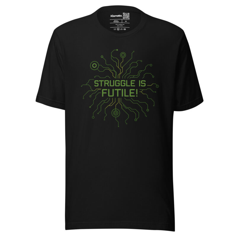 Struggle is futile Unisex-T-Shirt – T-Shirts – klamottn.de