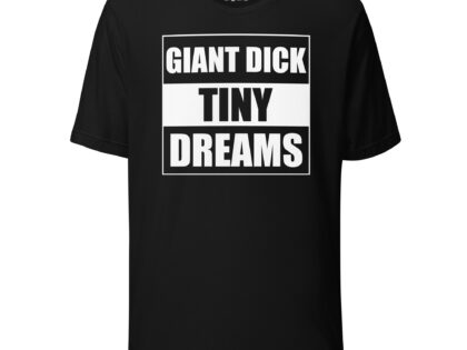 Giant Dick Tiny Dreams Unisex-T-Shirt – T-Shirts – klamottn.de Giant Dick Tiny Dreams Unisex-T-Shirt – T-Shirts – klamottn.de