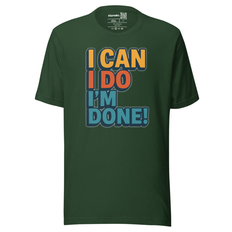 I Can I Do I'm Done Unisex-T-Shirt – T-Shirts – klamottn.de