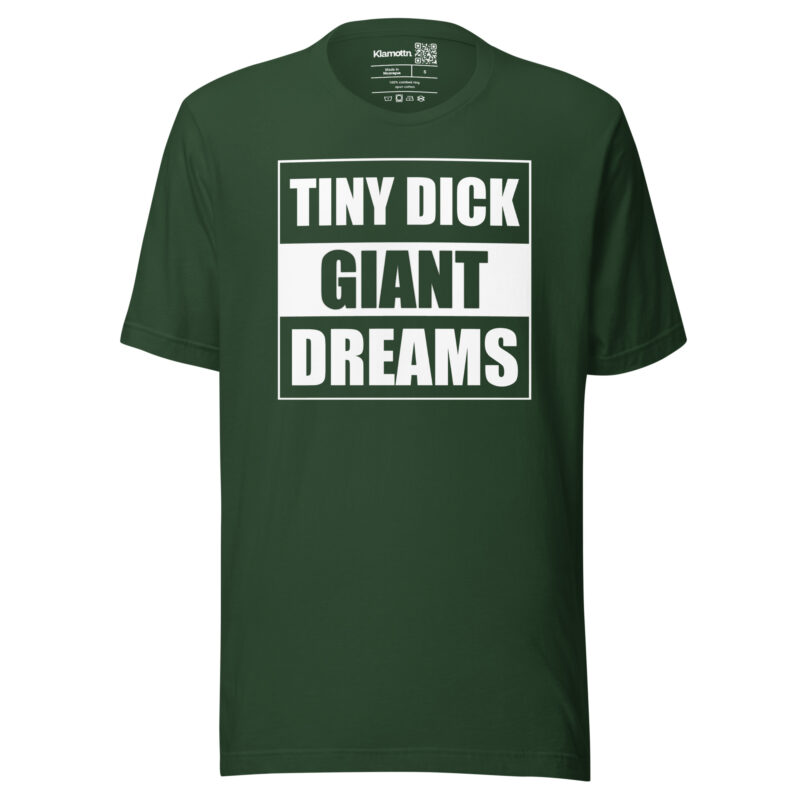 Tiny Dick Giant Dreams Unisex-T-Shirt – T-Shirts – klamottn.de