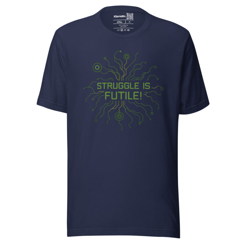 Struggle is futile Unisex-T-Shirt – T-Shirts – klamottn.de