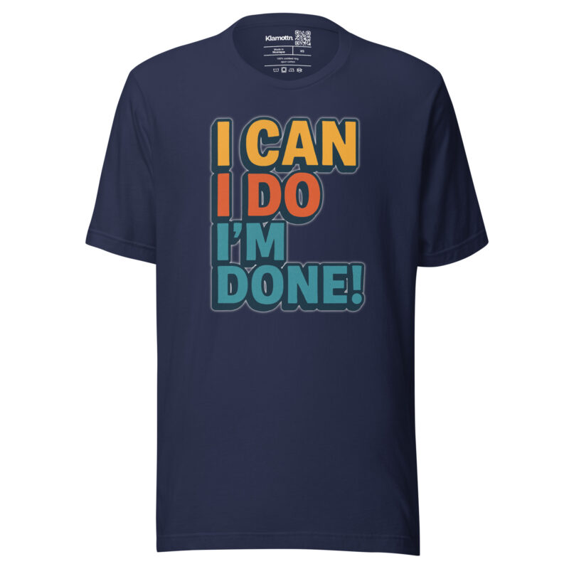 I Can I Do I'm Done Unisex-T-Shirt – T-Shirts – klamottn.de