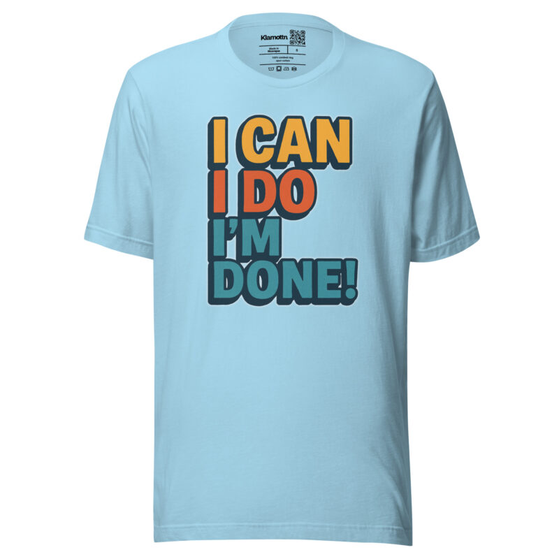 I Can I Do I'm Done Unisex-T-Shirt – T-Shirts – klamottn.de