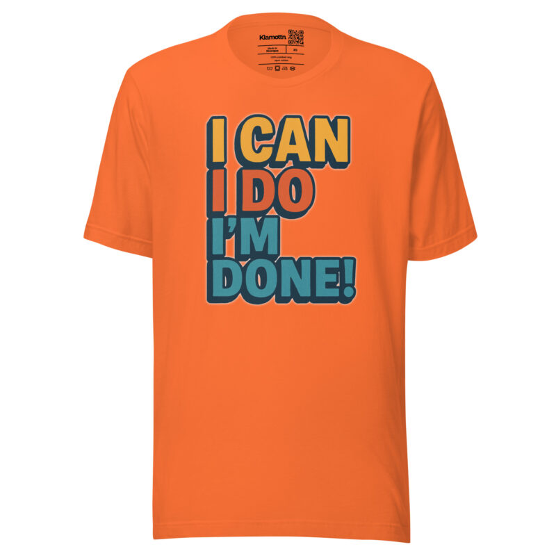 I Can I Do I'm Done Unisex-T-Shirt – T-Shirts – klamottn.de