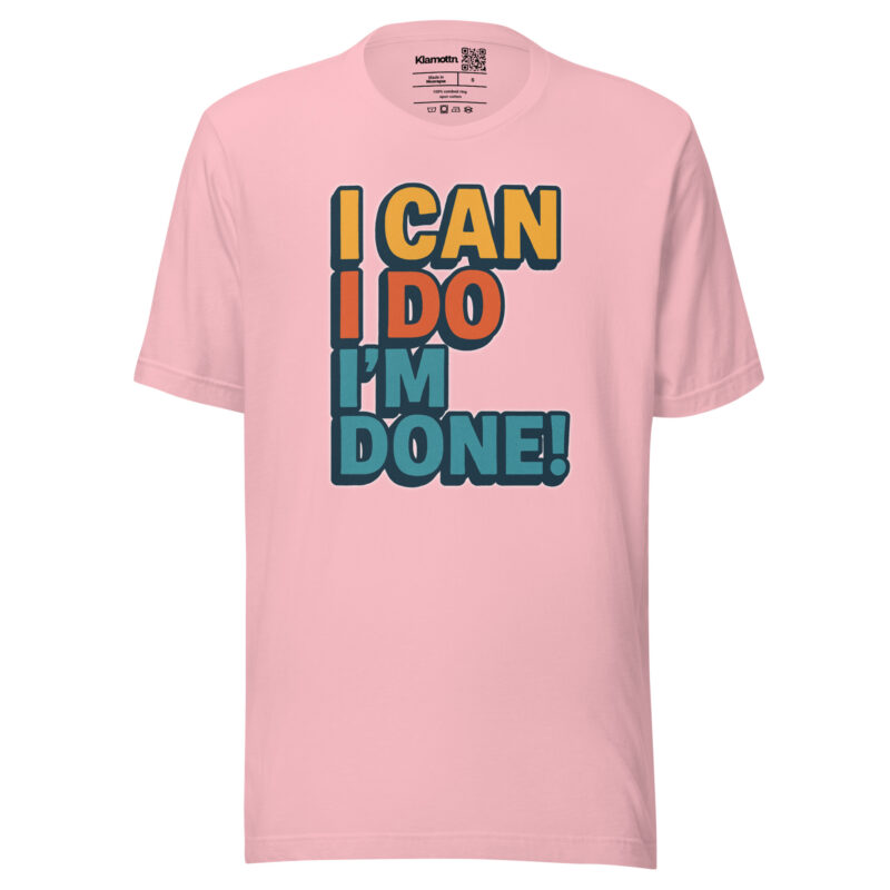 I Can I Do I'm Done Unisex-T-Shirt – T-Shirts – klamottn.de