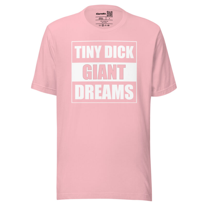 Tiny Dick Giant Dreams Unisex-T-Shirt – T-Shirts – klamottn.de